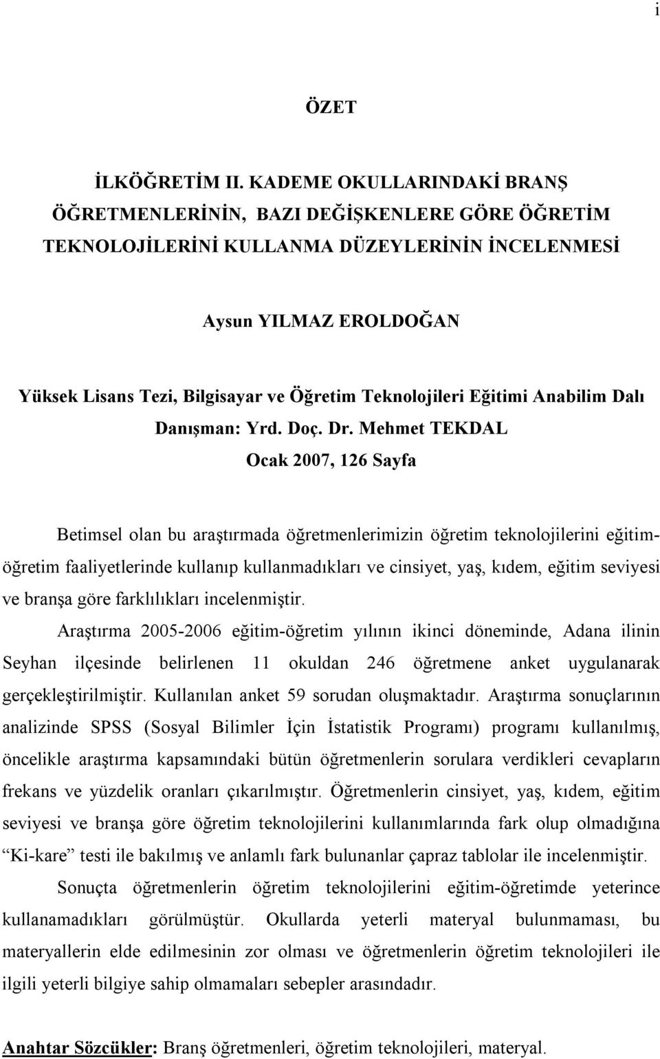 Teknolojileri Eğitimi Anabilim Dalı Danışman: Yrd. Doç. Dr.