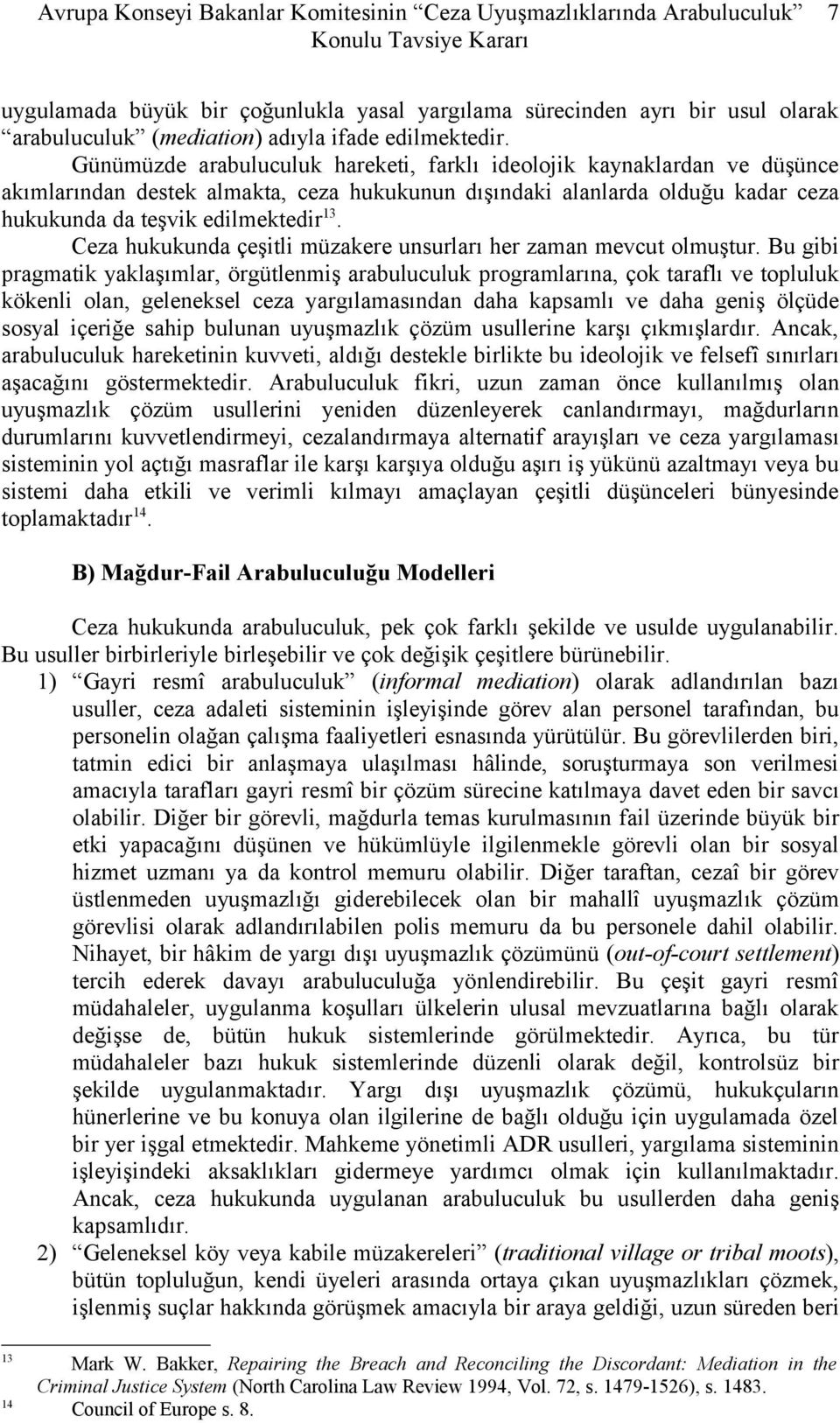 Ceza hukukunda çeşitli müzakere unsurları her zaman mevcut olmuştur.