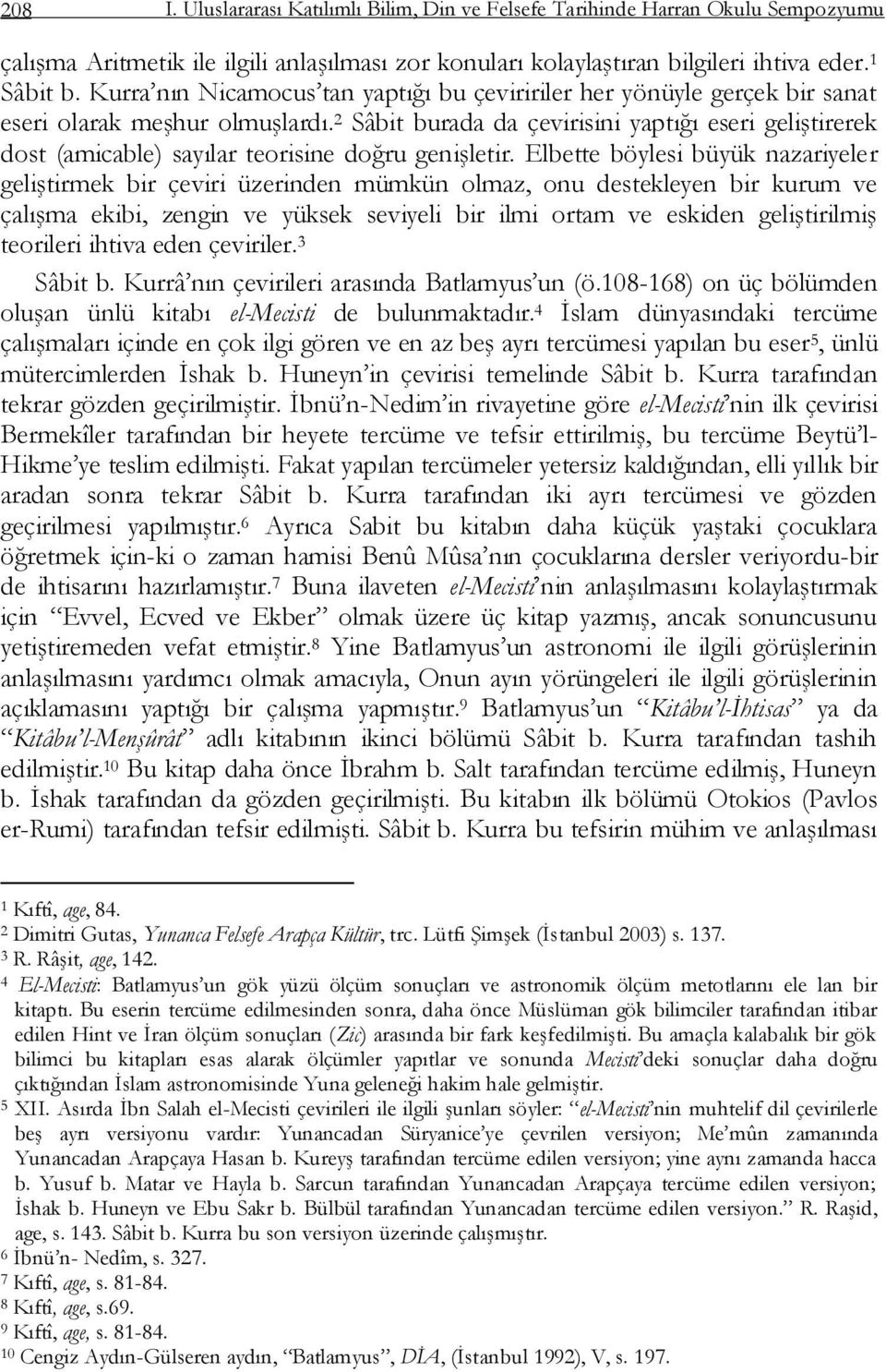 2 Sâbit burada da çevirisini yaptığı eseri geliģtirerek dost (amicable) sayılar teorisine doğru geniģletir.