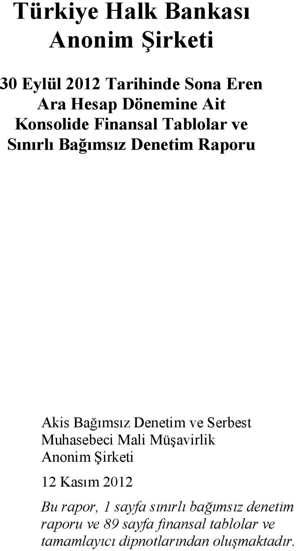 Serbest Muhasebeci Mali Müşavirlik Anonim Şirketi 12 Kasım 2012 Bu rapor, 1 sayfa sınırlı