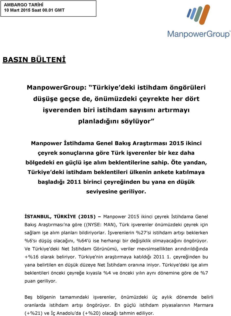 Genel Bakış Araştırması 2015 ikinci çeyrek sonuçlarına göre Türk işverenler bir kez daha bölgedeki en güçlü işe alım beklentilerine sahip.