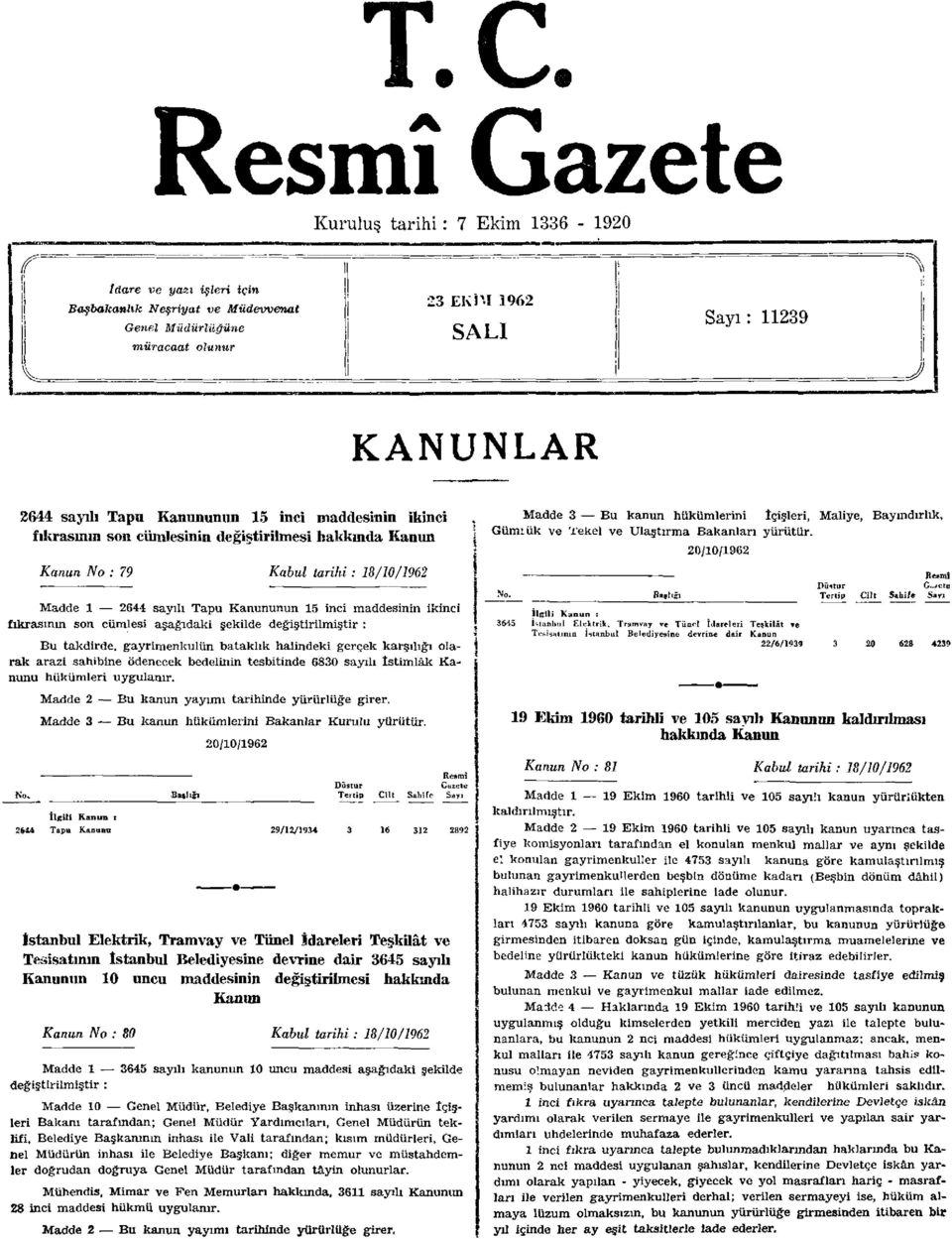 fıkrasının son cümlesi aşağıdaki şekilde değiştirilmiştir : Bu takdirde, gayrimenkulun bataklık halindeki gerçek karşılığı olarak arazi sahibine ödenecek bedelinin tesbitinde 6830 sayılı İstimlâk