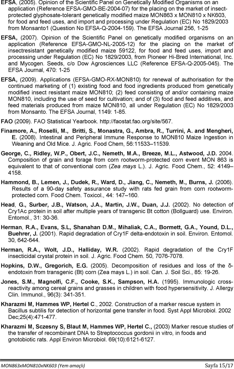 modified maize MON863 x MON810 x NK603, for food and feed uses, and import and processing under Regulation (EC) No 1829/2003 from Monsanto1 (Question No EFSA-Q-2004-159).