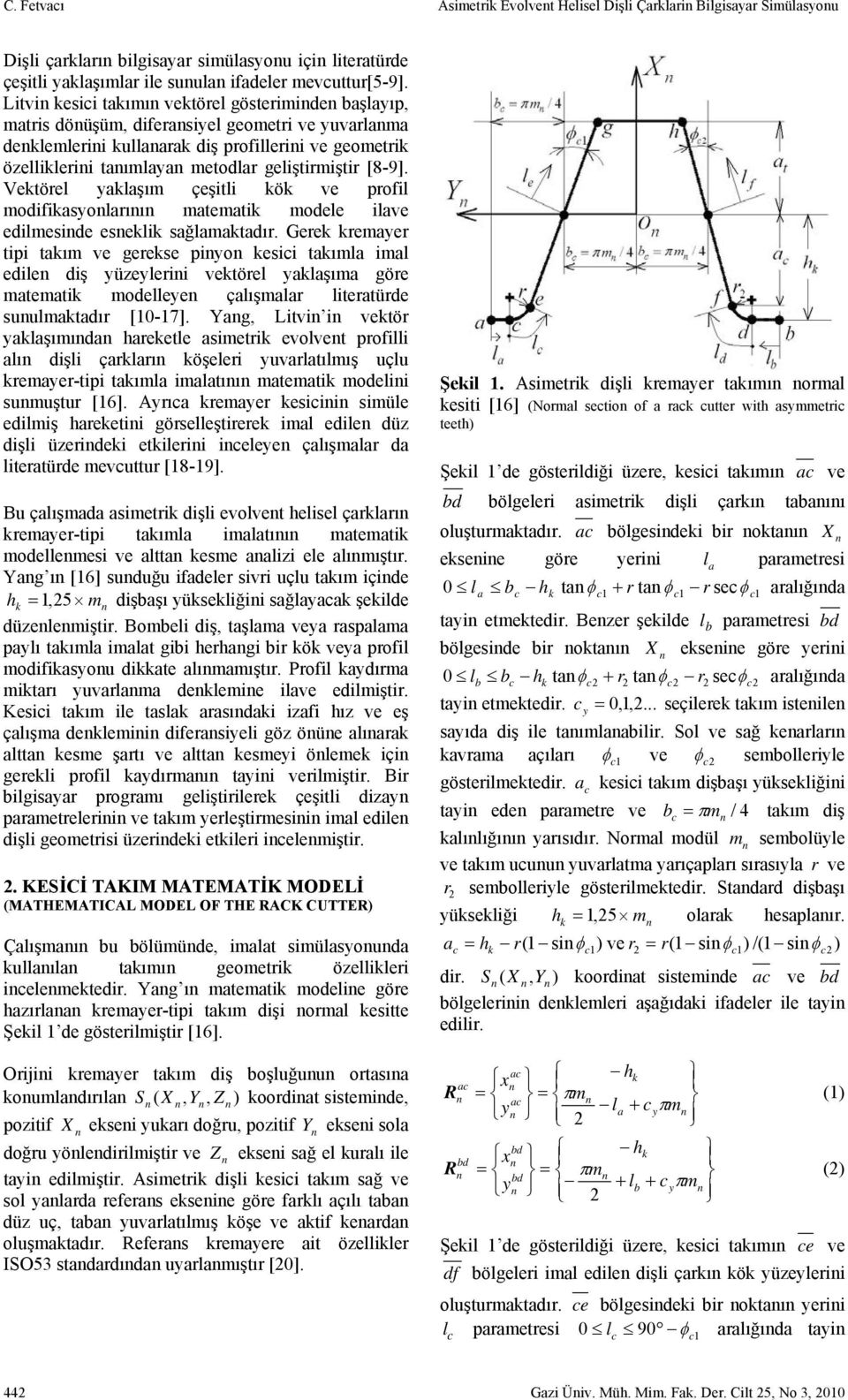 Vktörl yaklaşım çştl kök v prol modkasyolarıı matmatk modl lav dlmsd sklk sağlamaktadır.