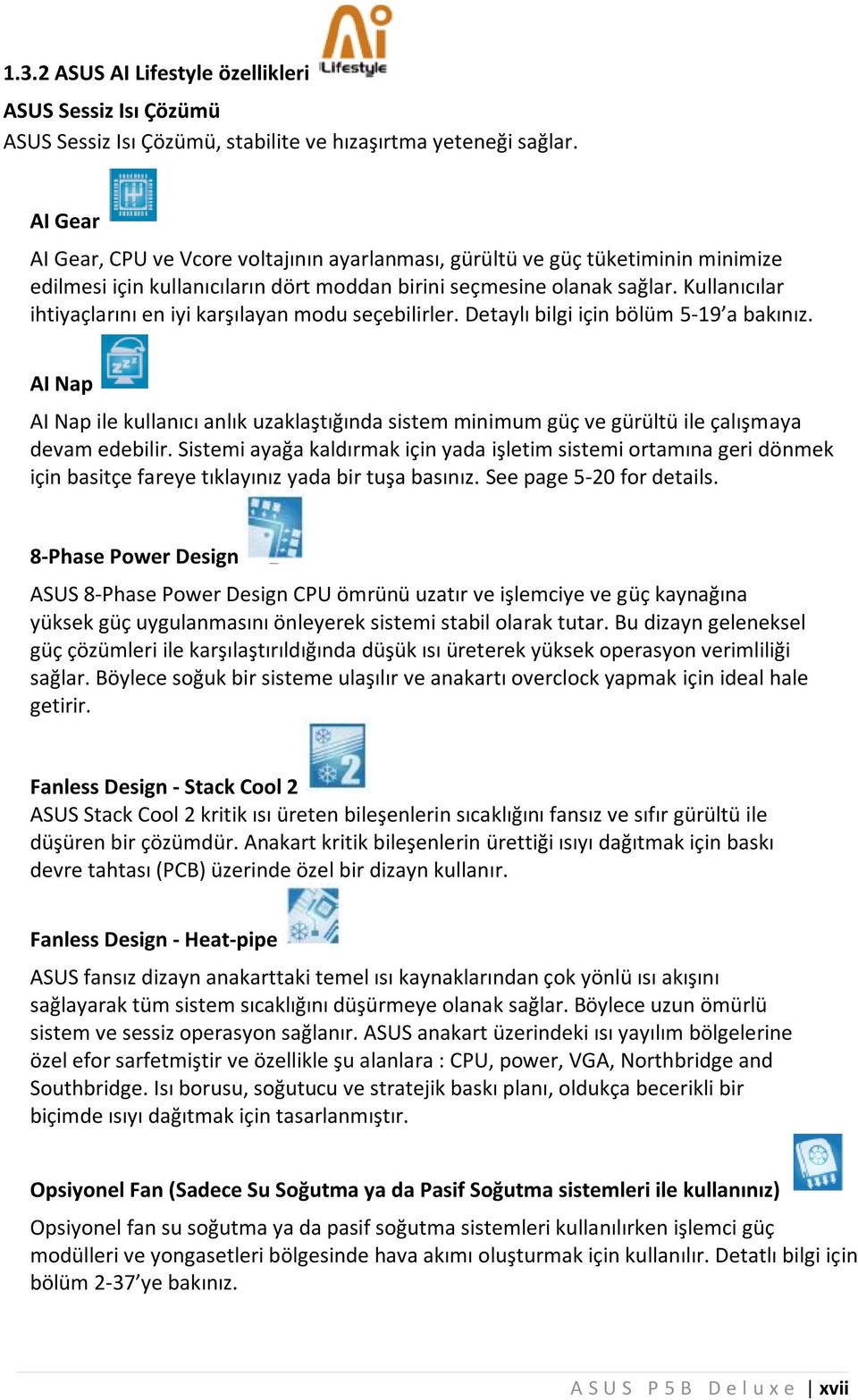 Kullanıcılar ihtiyaçlarınıen iyikarşılayan m odu seçebilirler. Detaylıbilgiiçin bölüm 5-19 a bakınız.