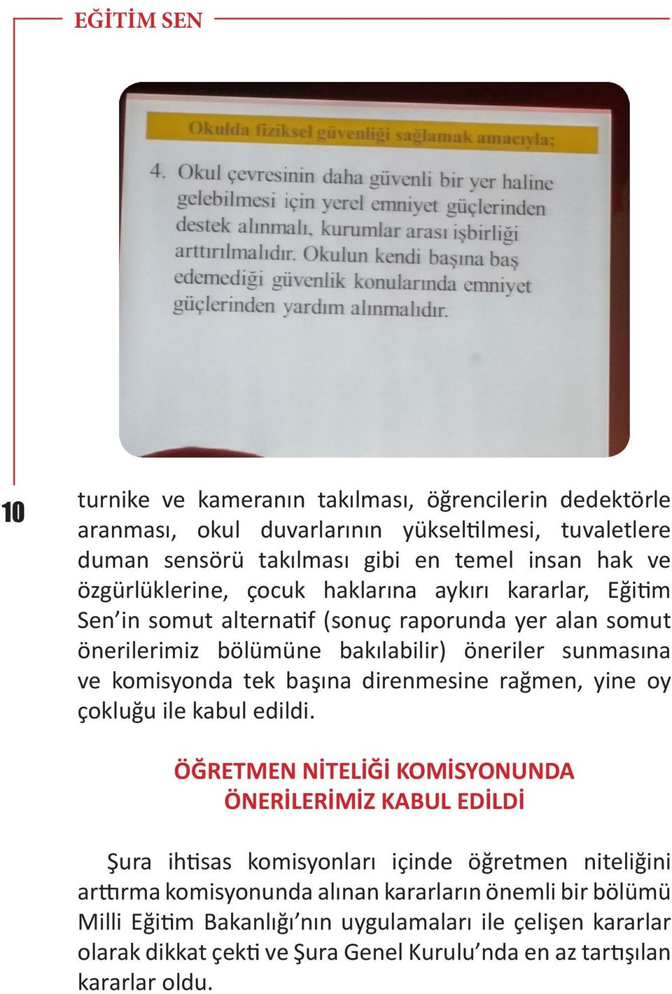 komisyonda tek başına direnmesine rağmen, yine oy çokluğu ile kabul edildi.