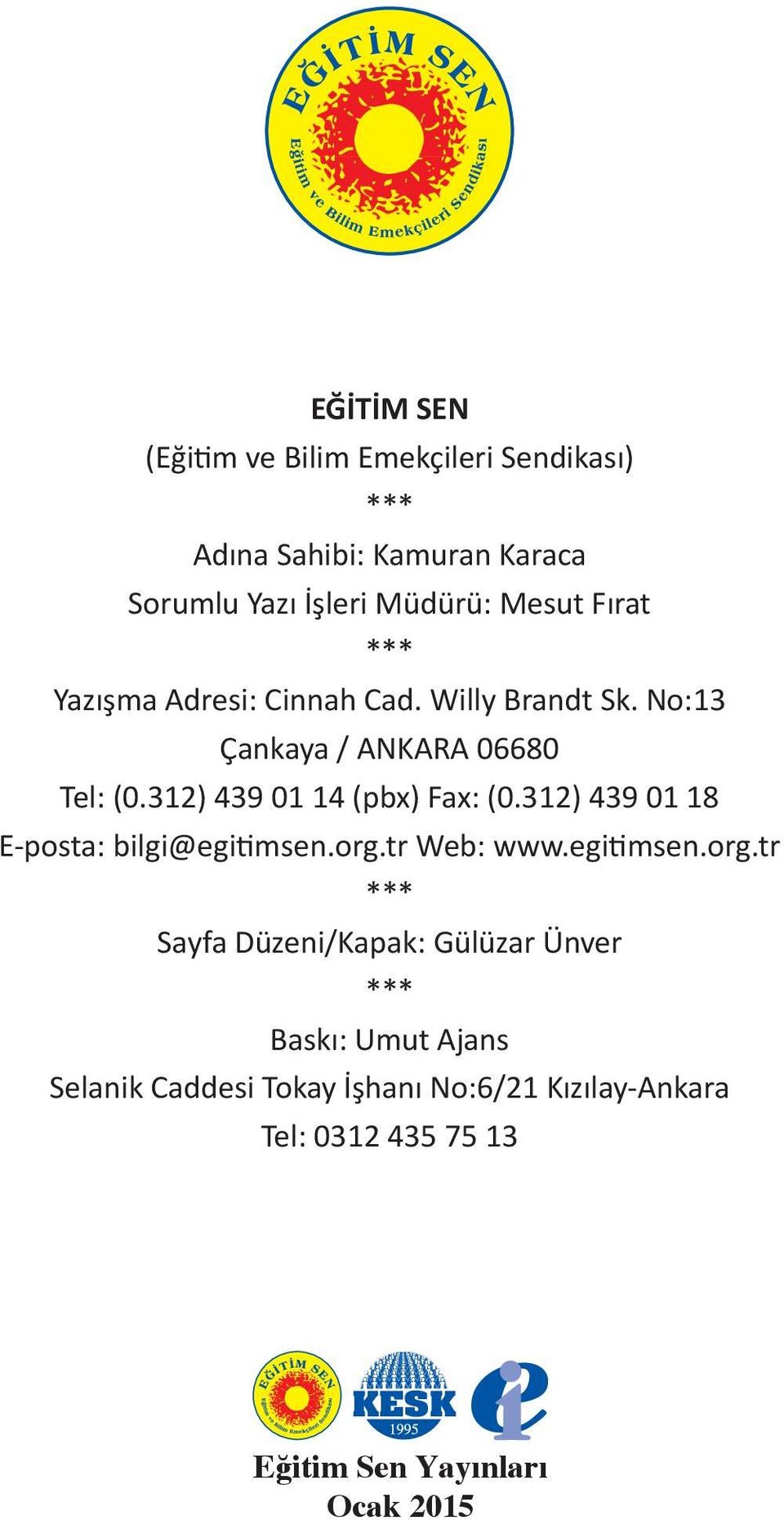 312) 439 01 18 E-posta: bilgi@egitimsen.org.