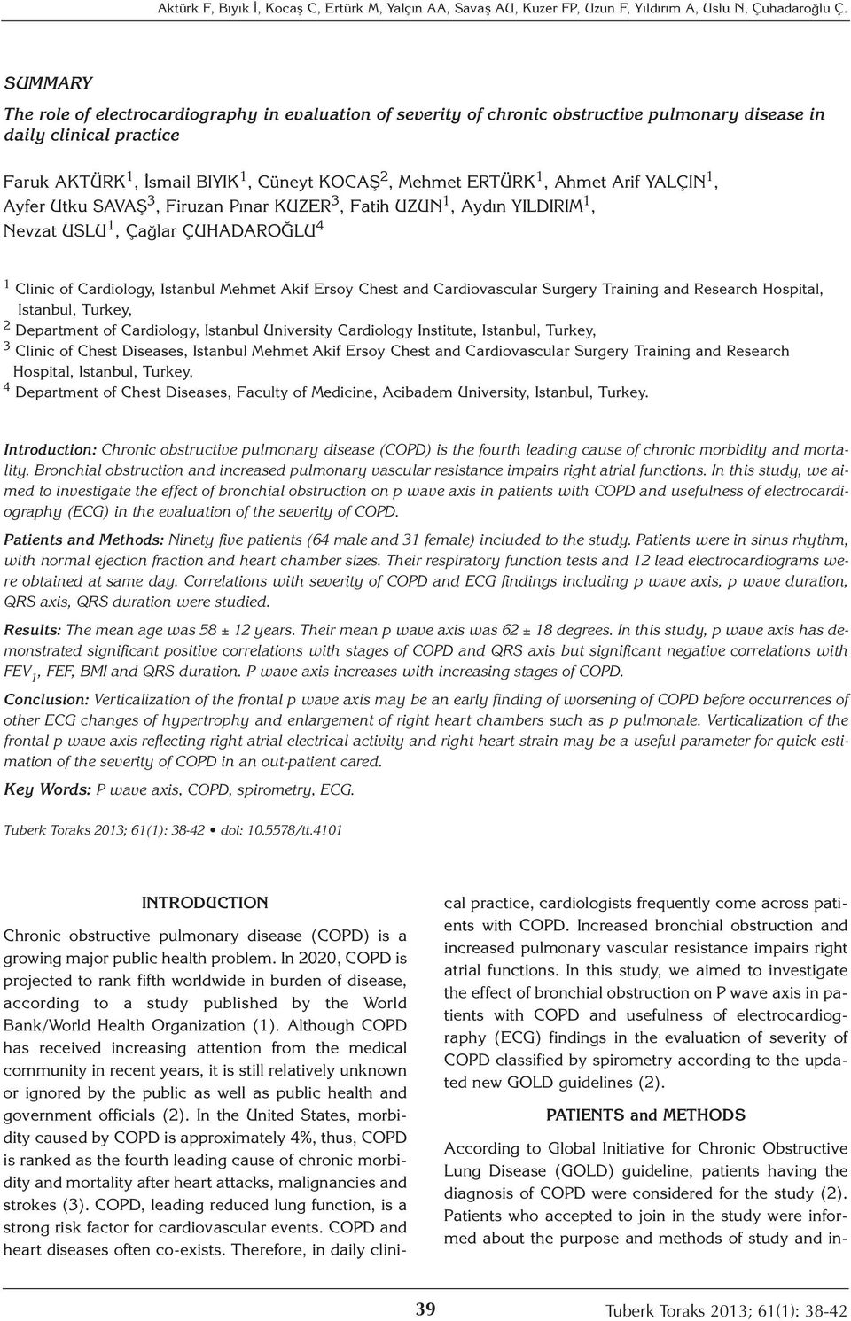 Ahmet Arif YALÇIN 1, Ayfer Utku SAVAŞ 3, Firuzan Pınar KUZER 3, Fatih UZUN 1, Aydın YILDIRIM 1, Nevzat USLU 1, Çağlar ÇUHADAROĞLU 4 1 Clinic of Cardiology, Istanbul Mehmet Akif Ersoy Chest and