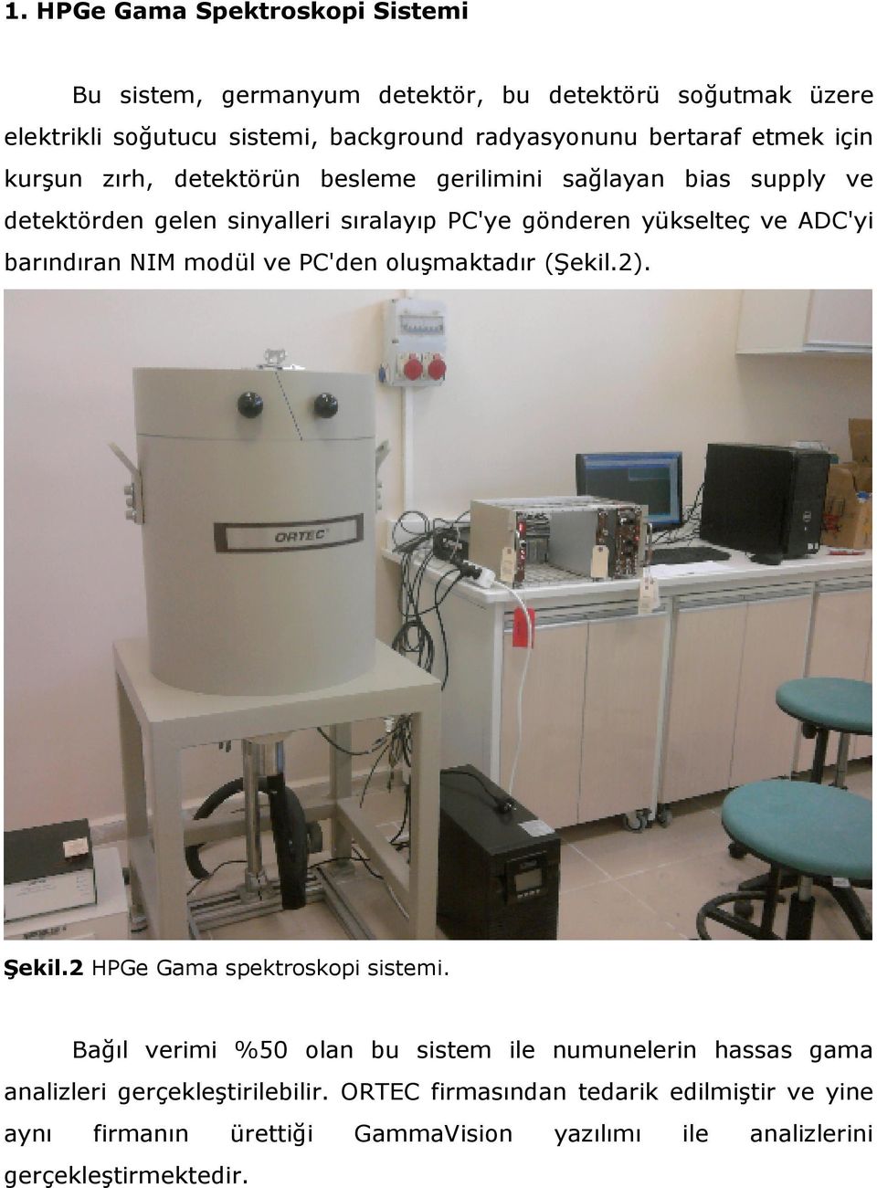 barındıran NIM modül ve PC'den oluşmaktadır (Şekil.2). Şekil.2 HPGe Gama spektroskopi sistemi.