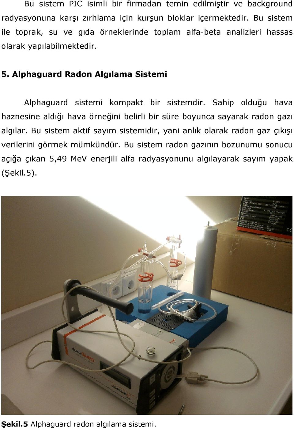 Alphaguard Radon Algılama Sistemi Alphaguard sistemi kompakt bir sistemdir.