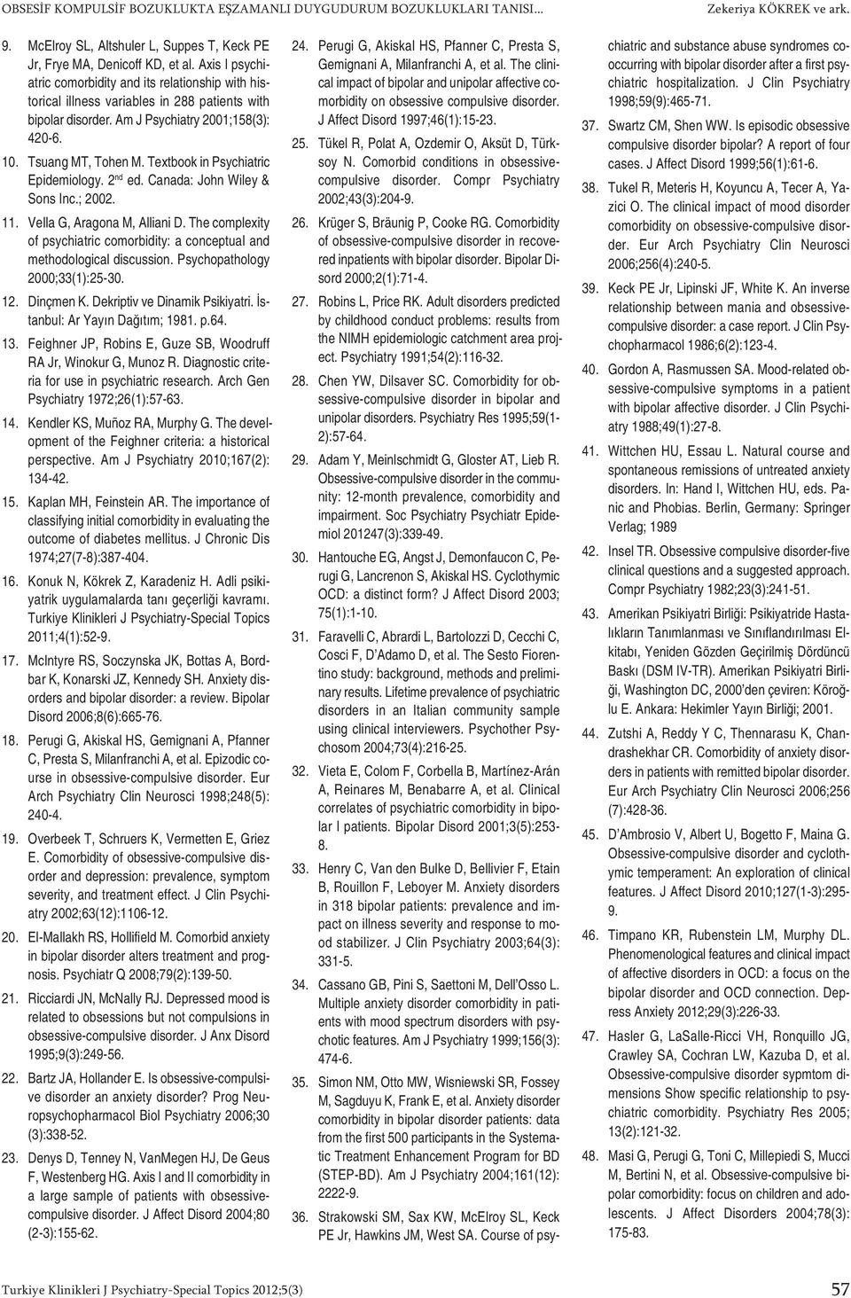 Tsu ang MT, To hen M. Text bo ok in Psychi at ric Epi de mi o logy. 2 nd ed. Ca na da: John Wi ley & Sons Inc.; 2002. 11. Vel la G, Ara go na M, Al li a ni D.