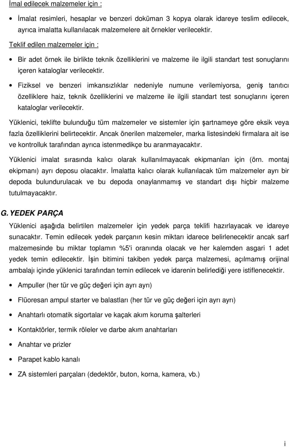 Fzksel ve benzer mkansızlıklar nedenyle numune verlemyorsa, gen tanıtıcı özellklere haz, teknk özellklern ve malzeme le lgl standart test sonuçlarını çeren kataloglar verlecektr.