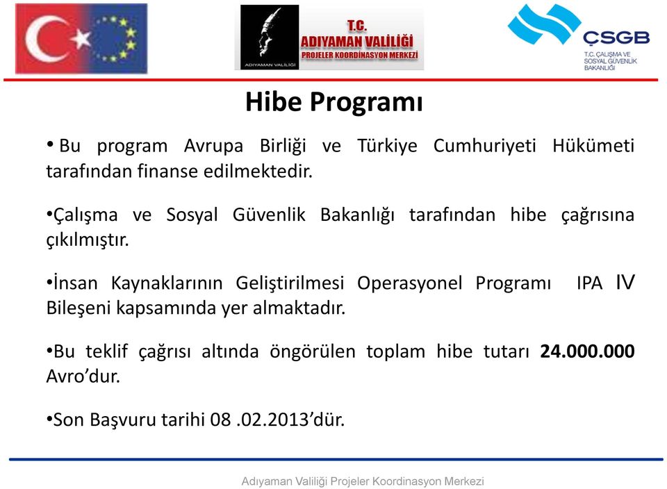 İnsan Kaynaklarının Geliştirilmesi Operasyonel Programı Bileşeni kapsamında yer almaktadır.