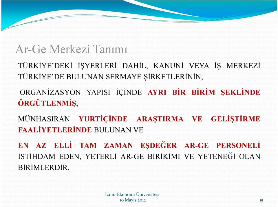 MÜNHASIRAN YURTİÇİNDE ARAŞTIRMA VE GELİŞTİRME FAALİYETLERİNDE BULUNAN VE EN AZ ELLİ TAM ZAMAN