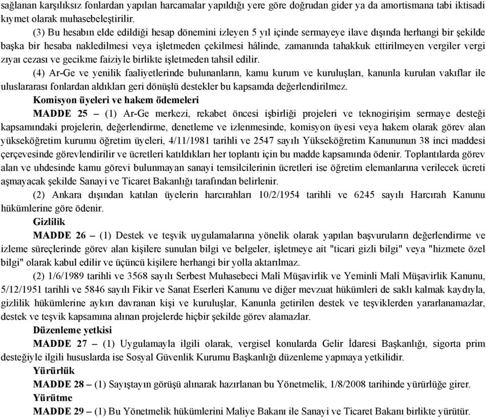 ettirilmeyen vergiler vergi zıyaı cezası ve gecikme faiziyle birlikte işletmeden tahsil edilir.