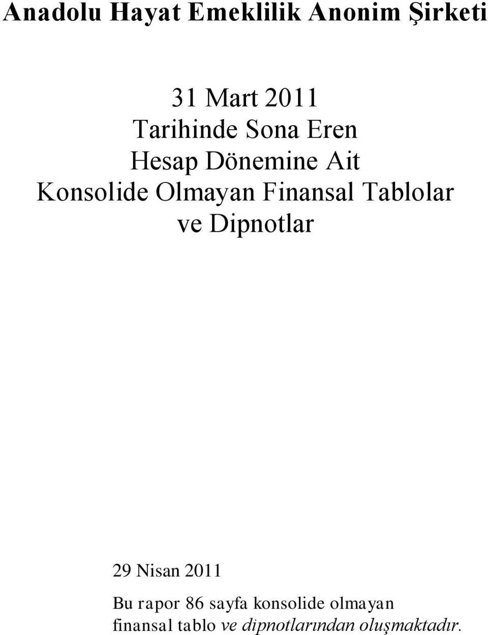 Finansal Tablolar ve Dipnotlar 29 Nisan 2011 Bu rapor 86