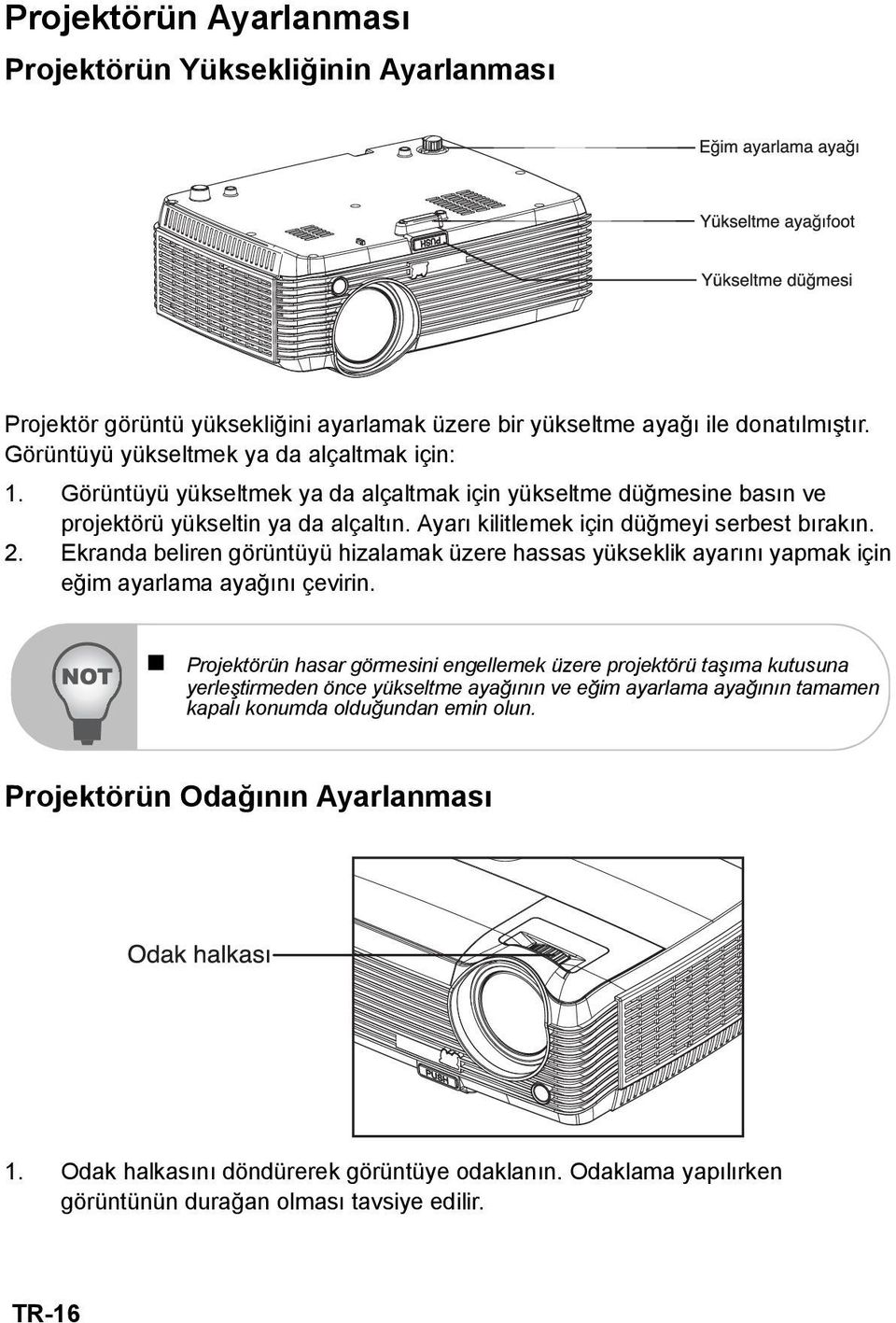 Ekranda beliren görüntüyü hizalamak üzere hassas yükseklik ayarını yapmak için eğim ayarlama ayağını çevirin.