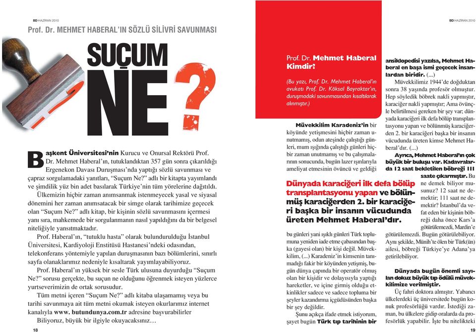 Ülkemizin hiçbir zaman an msanmak istenmeyecek yasal ve siyasal dönemini her zaman an msatacak bir simge olarak tarihimize geçecek olan Suçum Ne?