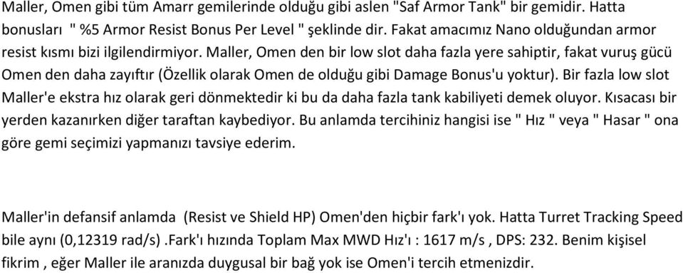 Maller, Omen den bir low slot daha fazla yere sahiptir, fakat vuruş gücü Omen den daha zayıftır (Özellik olarak Omen de olduğu gibi Damage Bonus'u yoktur).