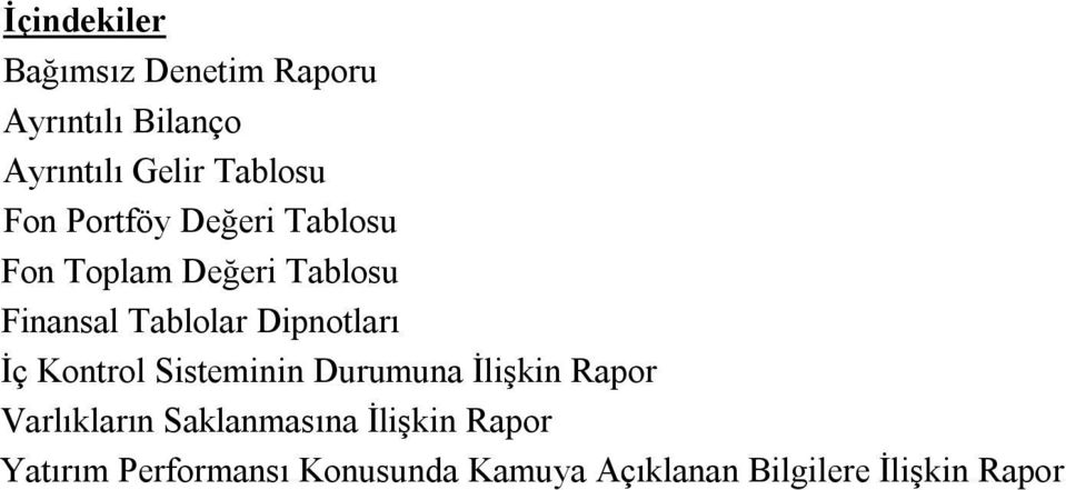 Dipnotları İç Kontrol Sisteminin Durumuna İlişkin Rapor Varlıkların