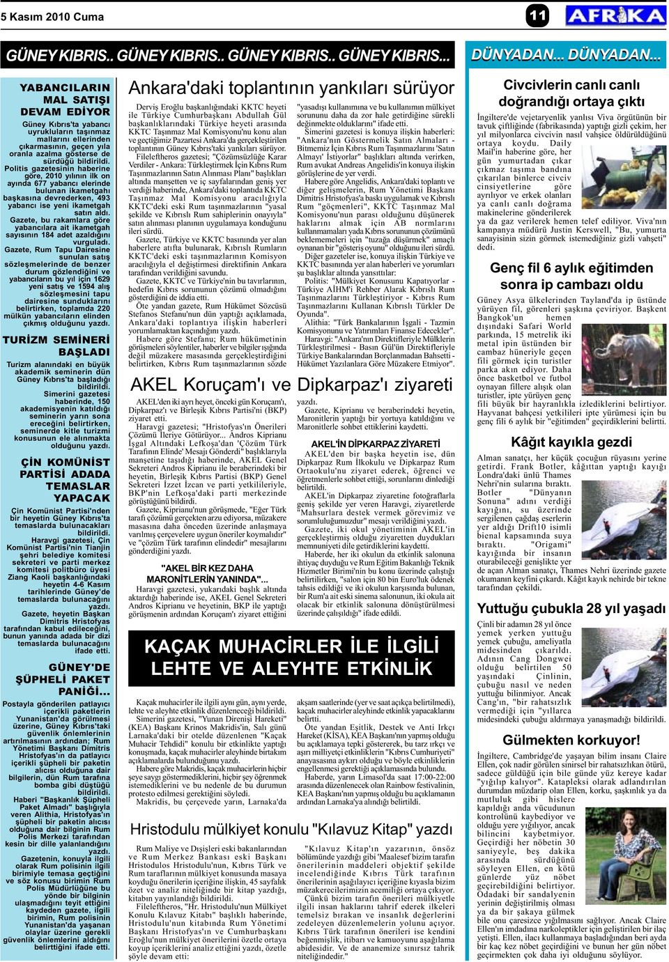 Politis gazetesinin haberine göre, 2010 yýlýnýn ilk on ayýnda 677 yabancý elerinde bulunan ikametgahý baþkasýna devrederken, 493 yabancý ise yeni ikametgah satýn aldý.