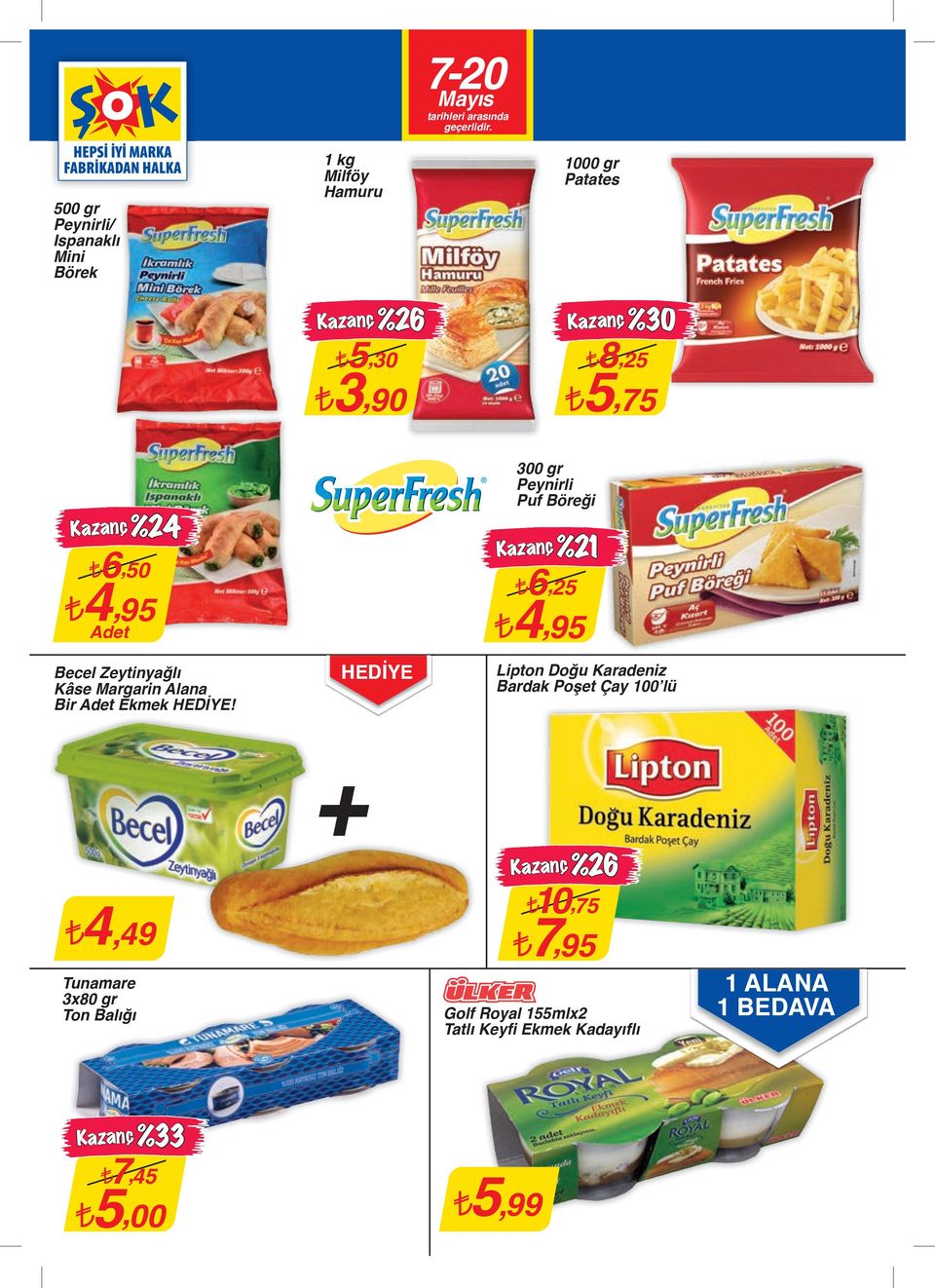 HEDİYE 300 gr Peynirli Puf Böreği Kazanç%21 6,25 4,95 Lipton Doğu Karadeniz Bardak Poşet Çay 100 lü 4,49