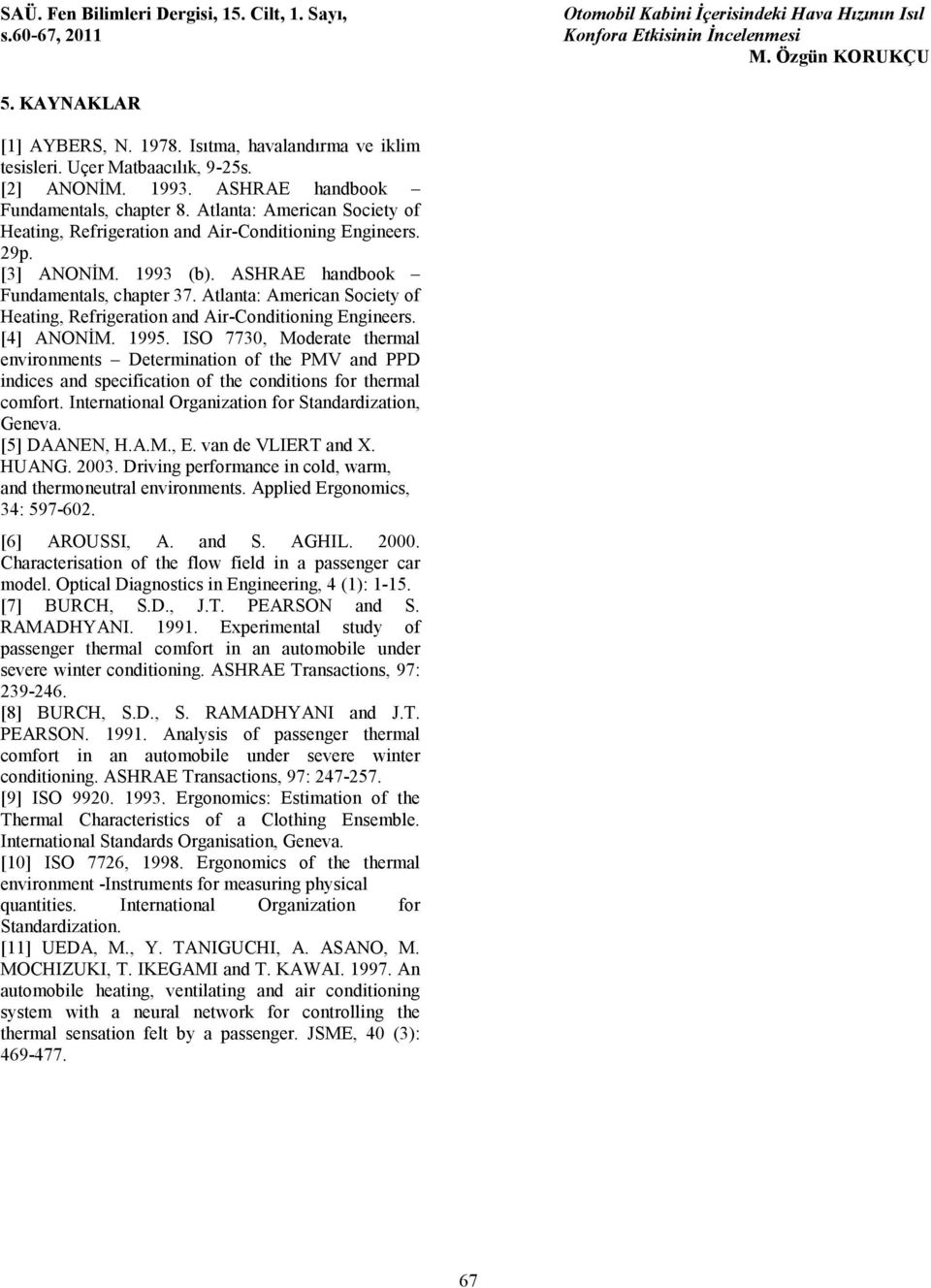 Atlanta: American Society of Heating, Refrigeration and Air-Conditioning Engineers. [4] ANONİM. 1995.