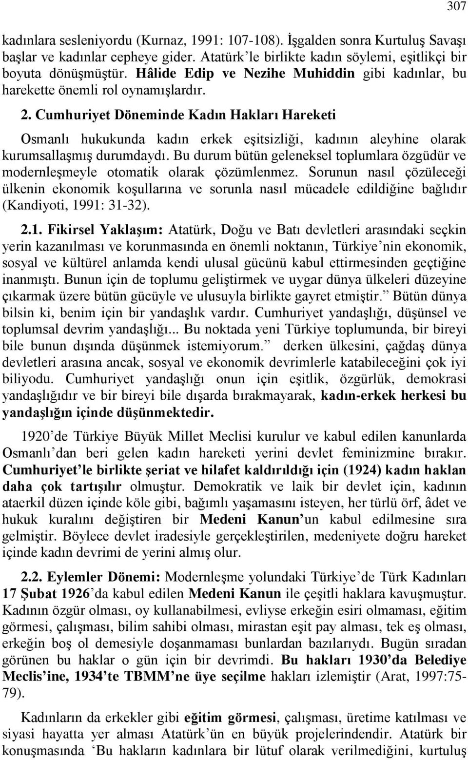 Cumhuriyet Döneminde Kadın Hakları Hareketi Osmanlı hukukunda kadın erkek eşitsizliği, kadının aleyhine olarak kurumsallaşmış durumdaydı.