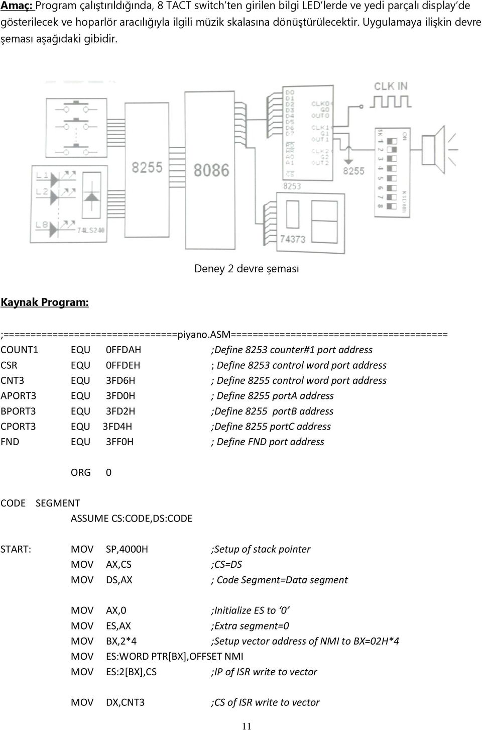 asm======================================== COUNT1 EQU 0FFDAH ;Define 8253 counter#1 port address CSR EQU 0FFDEH ; Define 8253 control word port address CNT3 EQU 3FD6H ; Define 8255 control word port