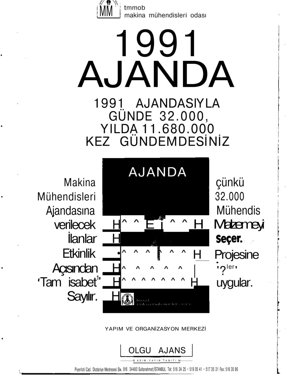 000 Mühendis verilecek H^^Ej^^H Malzemeyi İlanlar H Etkinlik ^ ^ ^ ^ ^ ^ H Projesine Açısından ^ ^ ^ ^ '?