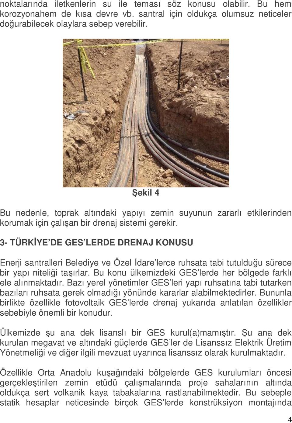 3- TÜRK YE DE GES LERDE DRENAJ KONUSU Enerji santralleri Belediye ve Özel dare lerce ruhsata tabi tutuldu u sürece bir yap niteli i ta rlar.