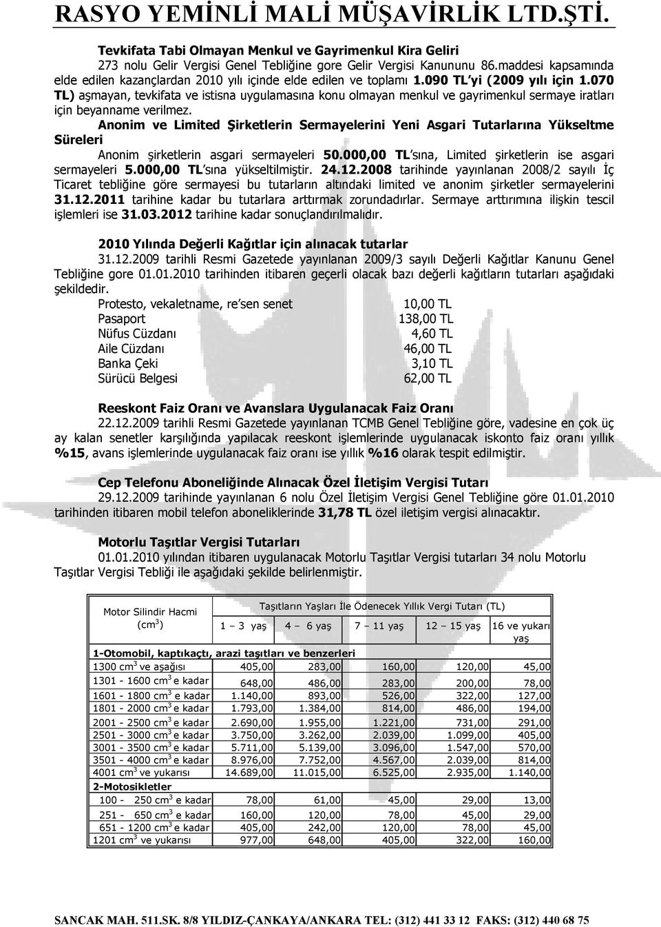 070 TL) aşmayan, tevkifata ve istisna uygulamasına konu olmayan menkul ve gayrimenkul sermaye iratları için beyanname verilmez.