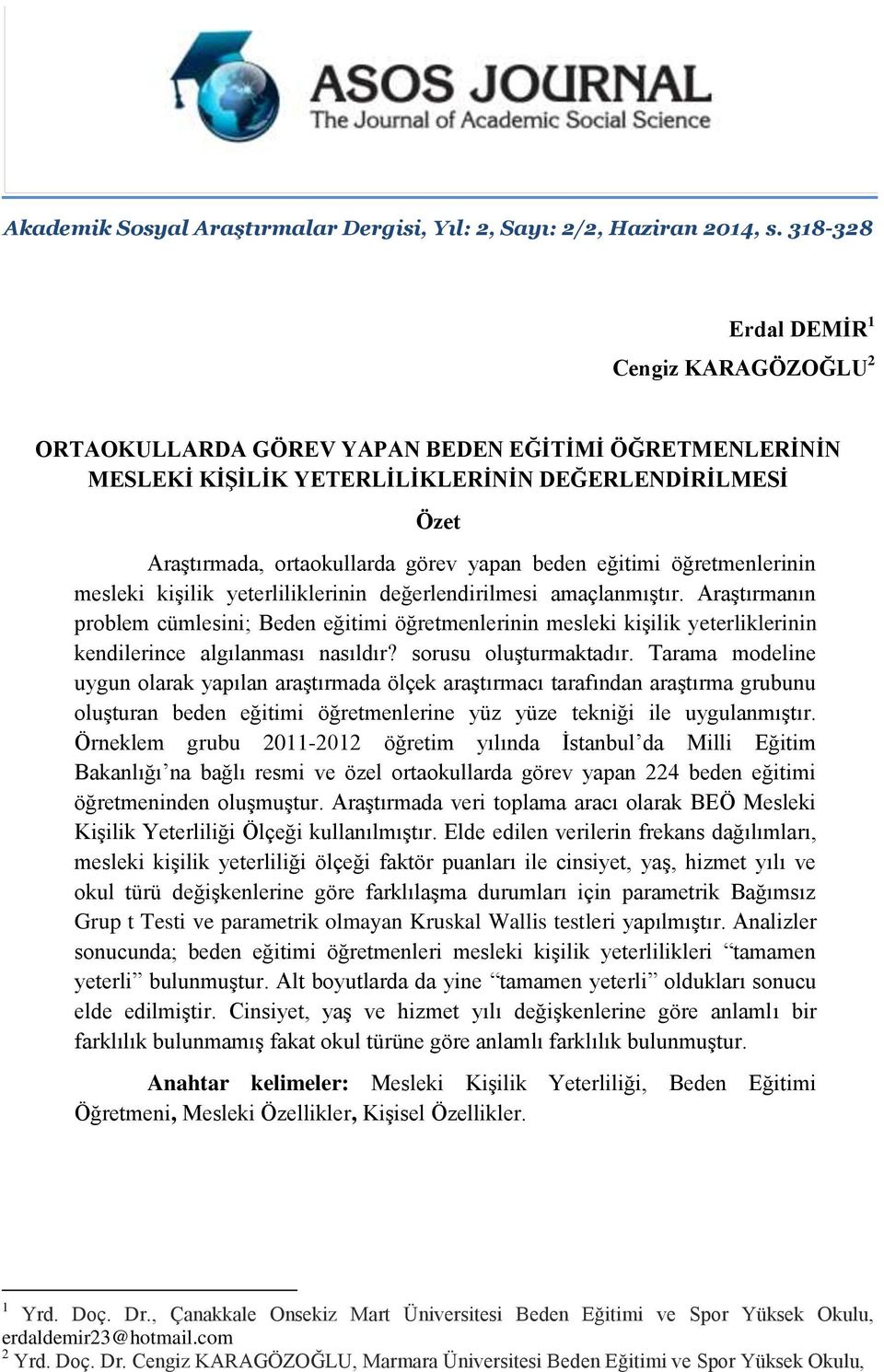 beden eğitimi öğretmenlerinin mesleki kişilik yeterliliklerinin değerlendirilmesi amaçlanmıştır.