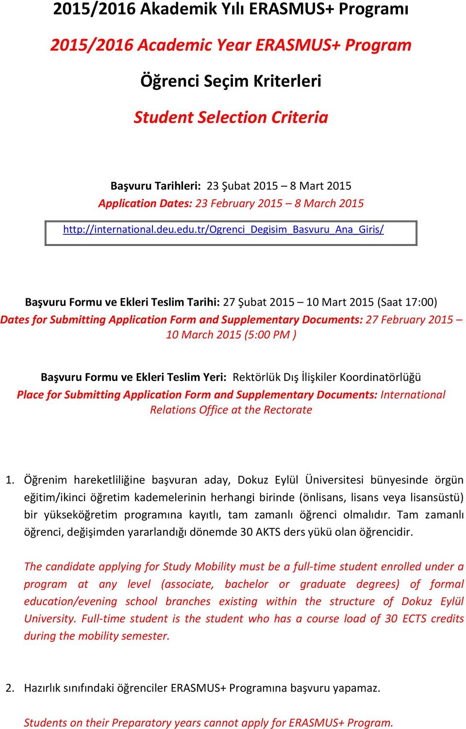 tr/ogrenci_degisim_basvuru_ana_giris/ Başvuru Formu ve Ekleri Teslim Tarihi: 27 Şubat 2015 10 Mart 2015 (Saat 17:00) Dates for Submitting Application Form and Supplementary Documents: 27 February