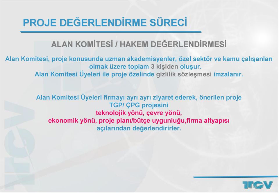 Alan Komitesi Üyeleri ile proje özelinde gizlilik sözleşmesi imzalanır.