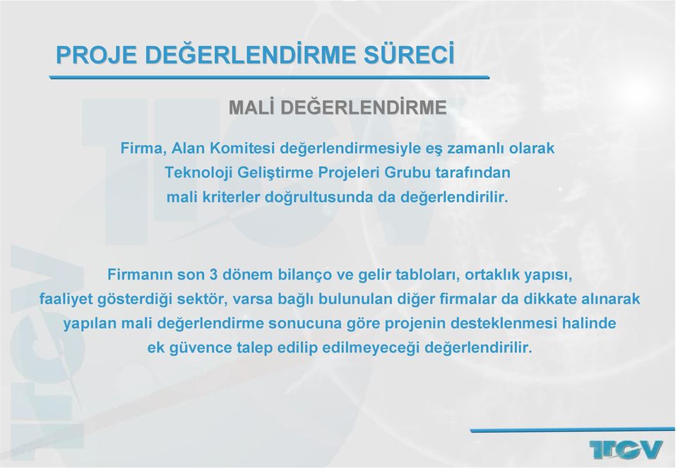 Firmanın son 3 dönem bilanço ve gelir tabloları, ortaklık yapısı, faaliyet gösterdiği sektör, varsa bağlı bulunulan diğer