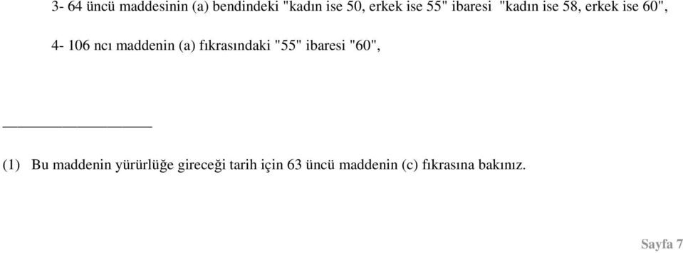 (a) fıkrasındaki "55" ibaresi "60", (1) Bu maddenin yürürlüğe