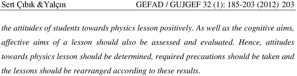 As well as the cognitive aims, affective aims of a lesson should also be assessed and evaluated.
