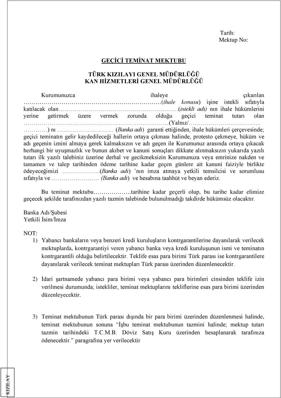 . (Banka adı) garanti ettiğinden, ihale hükümleri çerçevesinde; geçici teminatın gelir kaydedileceği hallerin ortaya çıkması halinde, protesto çekmeye, hüküm ve adı geçenin iznini almaya gerek