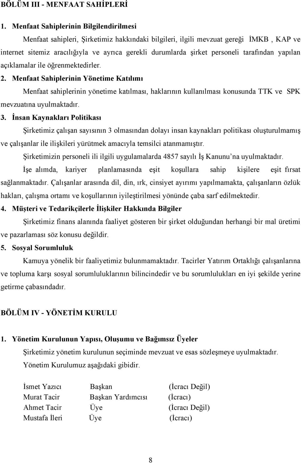 personeli tarafından yapılan açıklamalar ile öğrenmektedirler. 2.