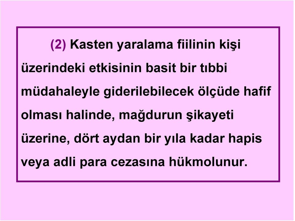 hafif olması halinde, mağdurun şikayeti üzerine, dört