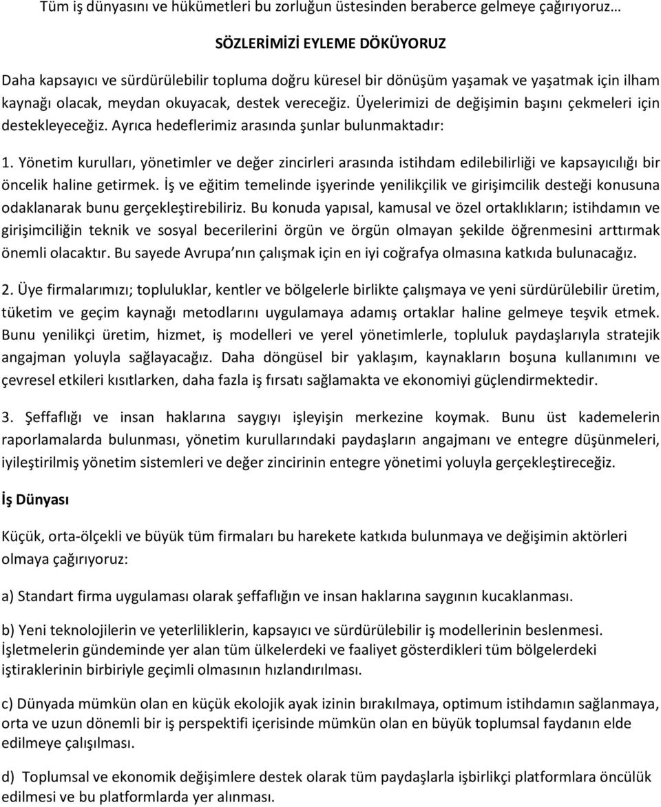 Yönetim kurulları, yönetimler ve değer zincirleri arasında istihdam edilebilirliği ve kapsayıcılığı bir öncelik haline getirmek.