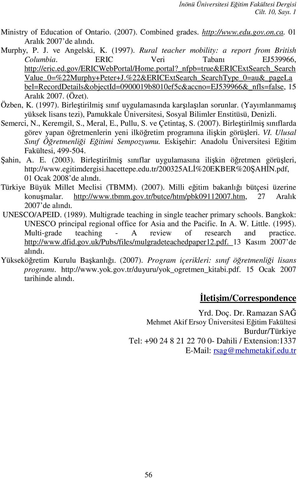 %22&ERICExtSearch_SearchType_0=au&_pageLa bel=recorddetails&objectid=0900019b8010ef5c&accno=ej539966&_nfls=false, 15 Aralık 2007. (Özet). Özben, K. (1997).