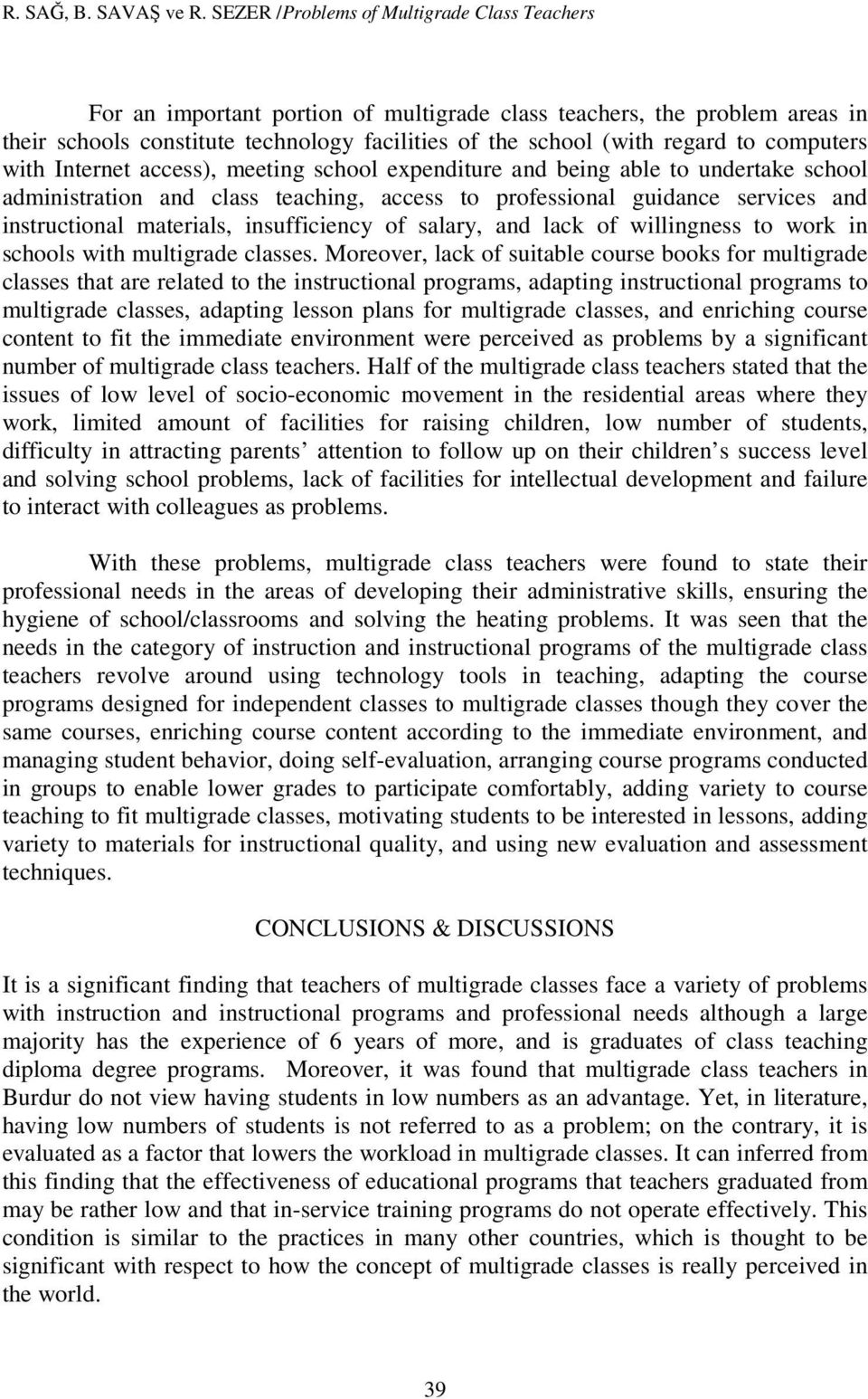 computers with Internet access), meeting school expenditure and being able to undertake school administration and class teaching, access to professional guidance services and instructional materials,