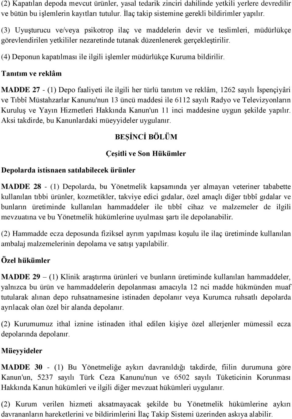 (4) Deponun kapatılması ile ilgili işlemler müdürlükçe Kuruma bildirilir.