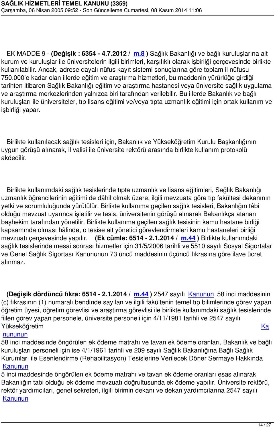 Ancak, adrese dayalı nüfus kayıt sistemi sonuçlarına göre toplam il nüfusu 750.