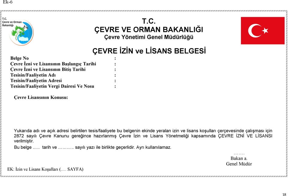 : Tesisin/Faaliyetin Adı : Tesisin/Faaliyetin Adresi : Tesisin/Faaliyetin Vergi Dairesi Ve Nosu : Çevre Lisansının Konusu: Yukarıda adı ve açık adresi belirtilen tesis/faaliyete