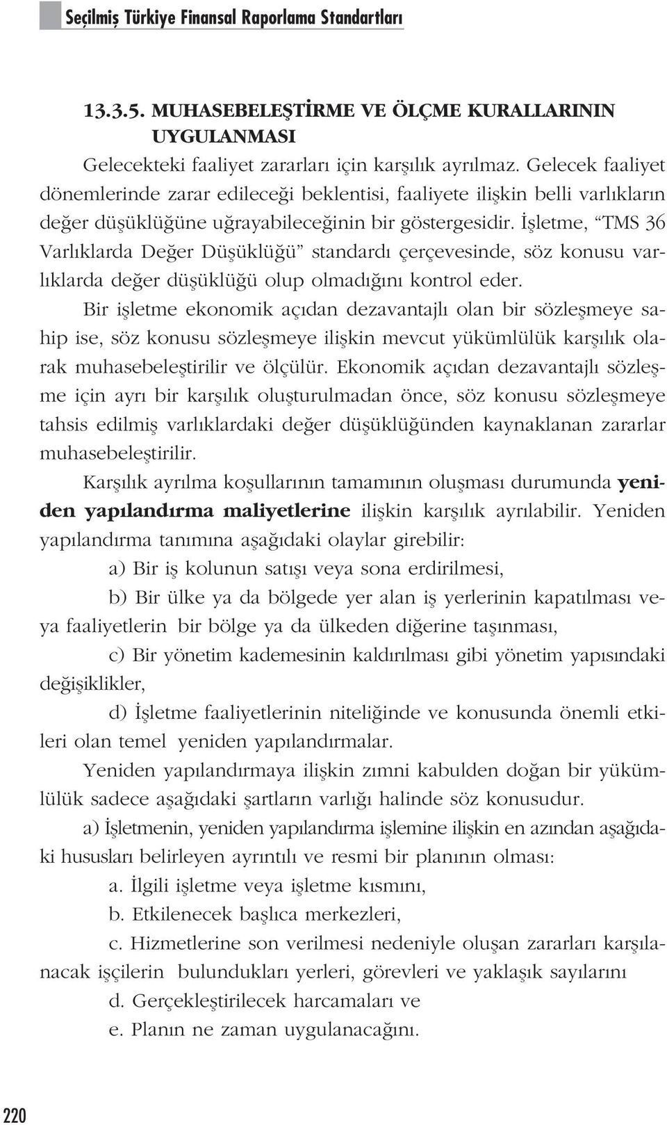 flletme, TMS 36 Varl klarda De er Düflüklü ü standard çerçevesinde, söz konusu varl klarda de er düflüklü ü olup olmad n kontrol eder.