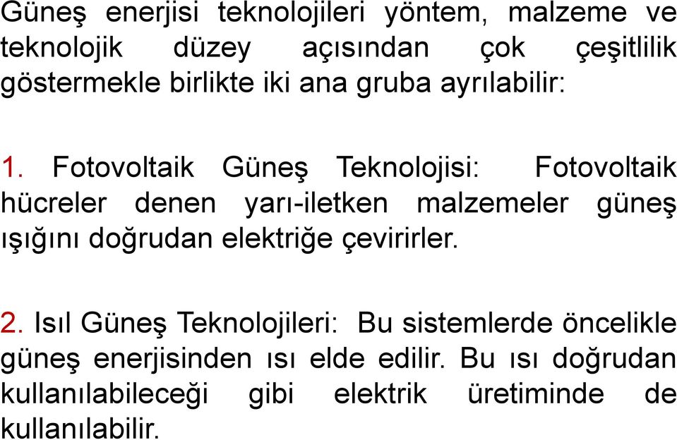 Fotovoltaik Güneş Teknolojisi: Fotovoltaik hücreler denen yarı-iletken malzemeler güneş ışığını doğrudan