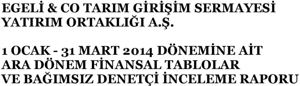 1 OCAK - 31 MART 2014 DÖNEMİNE AİT ARA